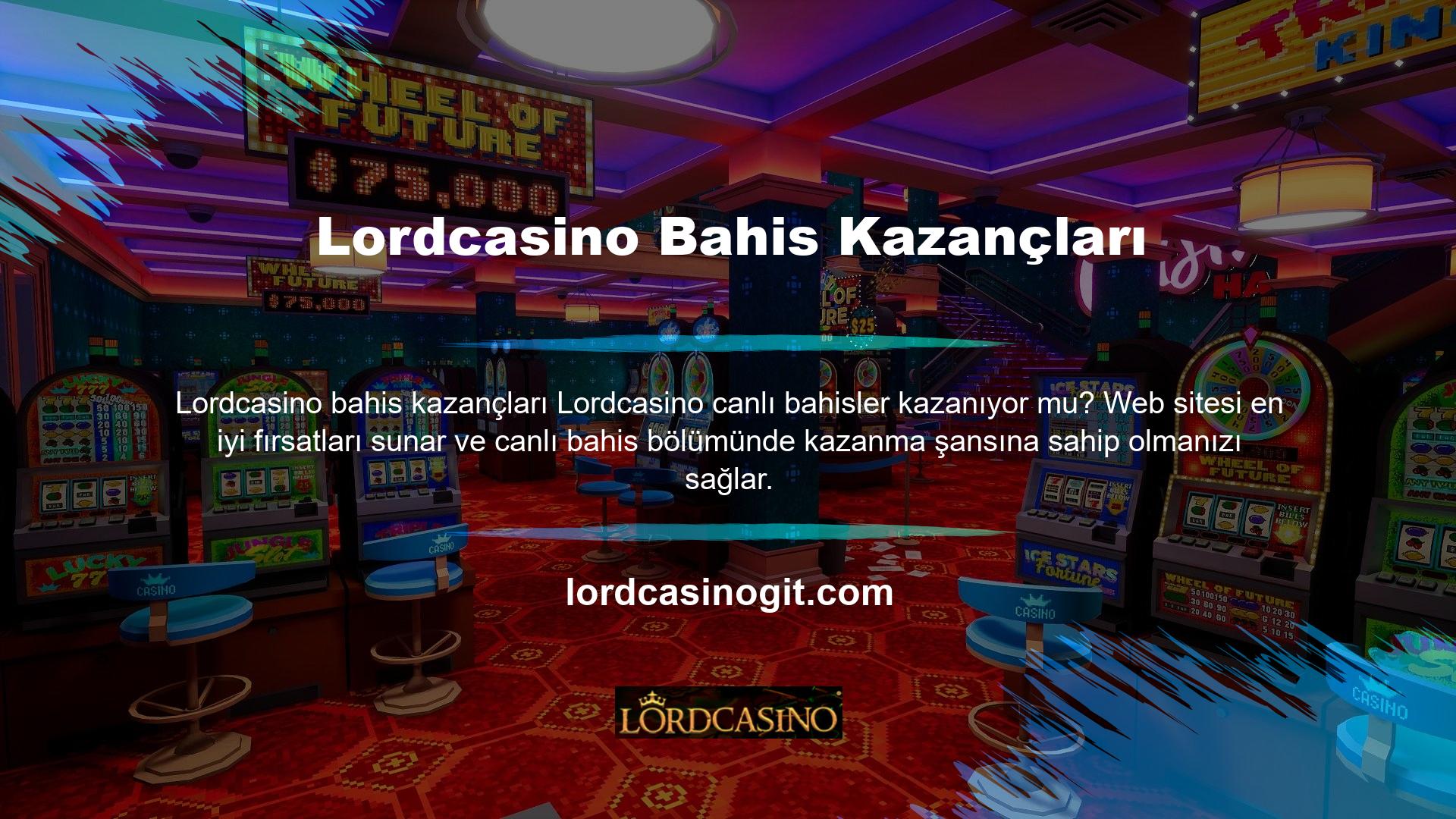 Birçok bahis sitesinde bu avantajları göremezsiniz Lordcasino sitesi, canlı bahislerle para kazanmak için biletinizdir